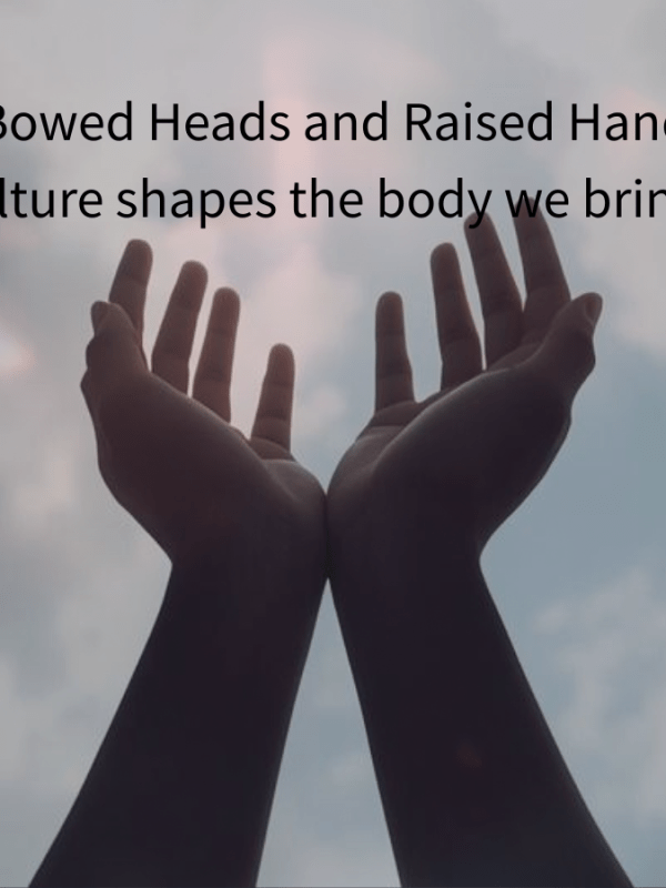 Bowed Heads and Raised Hands: Examining the Cultural Inheritance of Our Spiritual&nbsp;Instincts